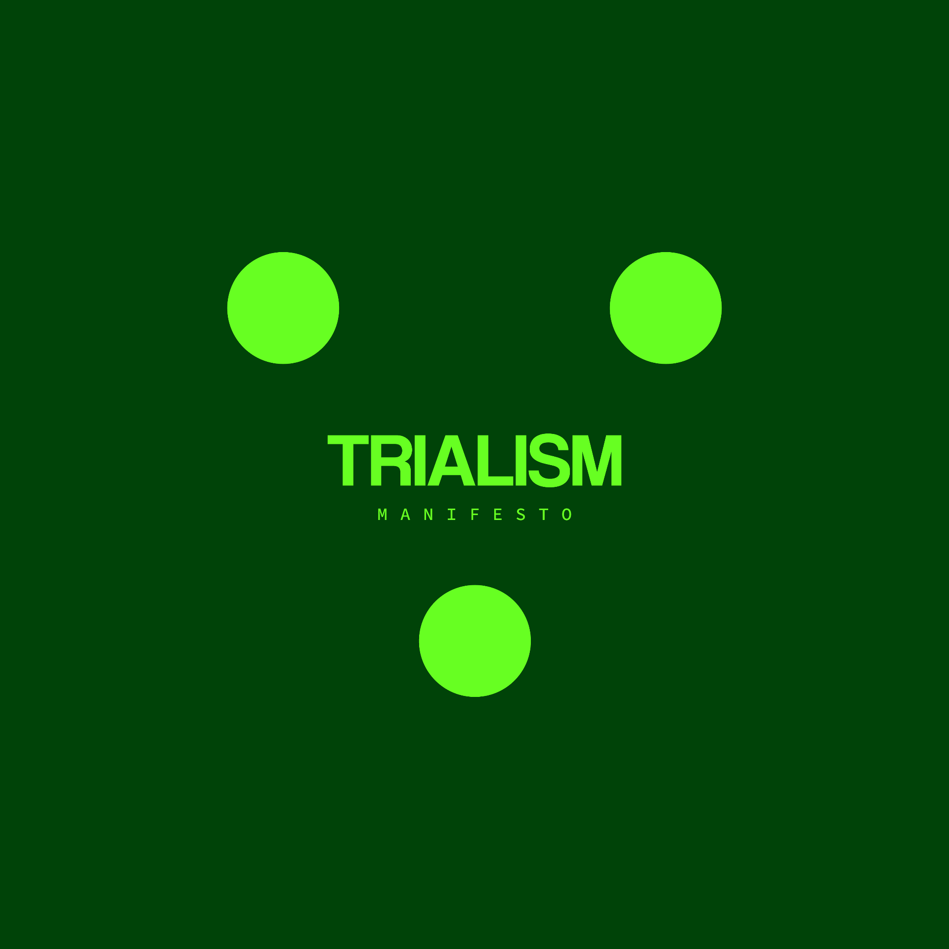 TRIALISM — Manifesto